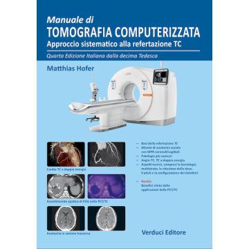 Manuale di tomografia computerizzata. Approccio sistematico alla refertazione TC 4/ed. [Hofer M. - Verduci Editore]