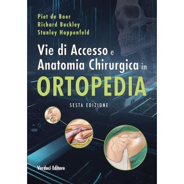 Vie di accesso e anatomia chirurgica in ortopedia 6/ed. [Hoppenfeld, De Boer - Verduci]