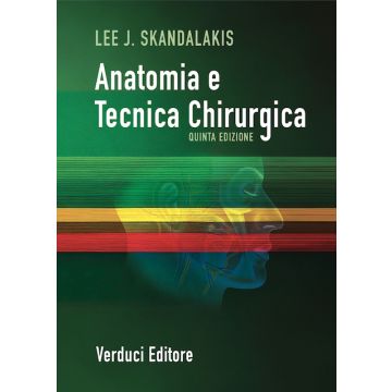 Anatomia e Tecnica Chirurgica 5/ed. [Skandalakis - Verduci Editore 2025]