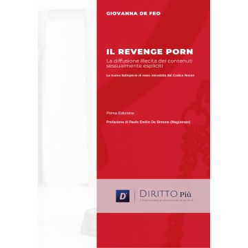 Il revenge porn. La diffusione illecita di contenuti sessualmente espliciti