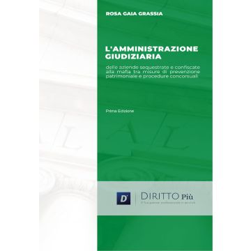 L'amministrazione giudiziaria delle aziende sequestrate e confiscate alla mafia tra misure di prevenzione patrimoniale e procedure concorsuali