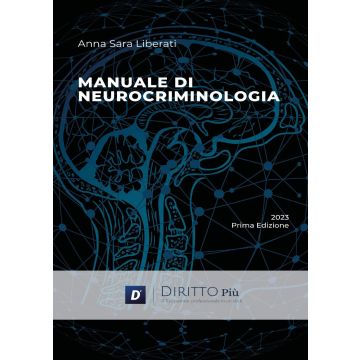 Manuale di neurocriminologia (Liberati Anna Sara - Diritto Più)