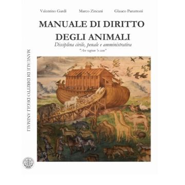 Manuale di diritto degli animali disciplina civile penale amministrativa valentino gardi marco zincani gauco panattoni