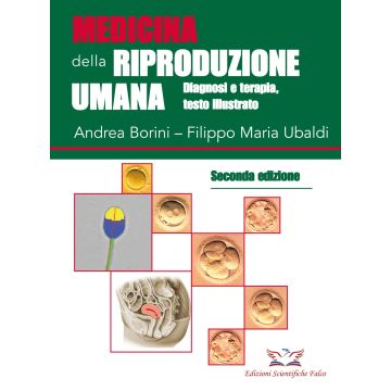 Medicina della riproduzione umana. Diagnosi e terapia 2/Ediz. illustrata [Borini Andrea; Ubaldi Filippo Maria - Edizioni Scientifiche Falco]