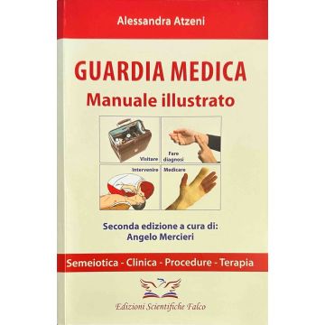 Guardia Medica: Manuale illustrato - Semeiotica - Clinica - Procedure - Terapia (La bibbia della guardia medica; farmaci, note AIFA....)