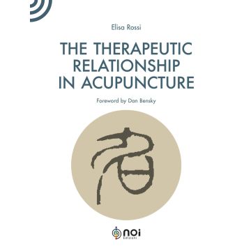 The therapeutic relationship in acupuncture [Elisa Rossi - Noi edizioni]