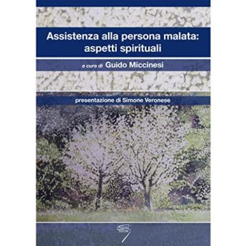 Assistenza alla persona malata: aspetti spirituali [Miccinesi Guido - Poletto Editore]