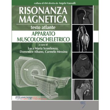 Risonanza Magnetica. Testo atlante. Apparato muscoloscheletrico (RM - Sconfienza, Albano, Messina - Poletto)