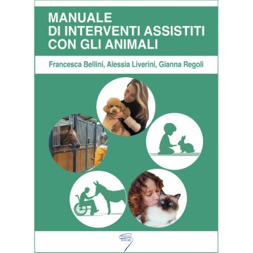 Manuale di interventi assistiti con gli animali - Pet Therapy (Bellini Francesca; Liverini Alessia; Regoli Gianna - Poletto)