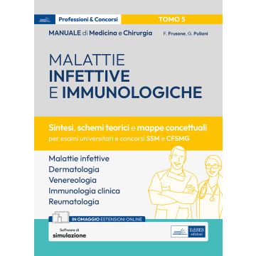 Manuale di medicina e chirurgia. Con simulazione online. Vol. 5: Malattie infettive e immunologiche. Sintesi, schemi teorici e mappe concettuali 2024 (Malattie infettive, Dermatologia e Venereologia, Immunologia clinica e Reumatologia) Edises