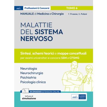Manuale di medicina e chirurgia. Con simulazione online. Vol. 6: Malattie del sistema nervoso. Sintesi, schemi teorici e mappe concettuali 2024 (Neurologia e Neurochirurgia, Psichiatria,  Psicologia clinica) Edises