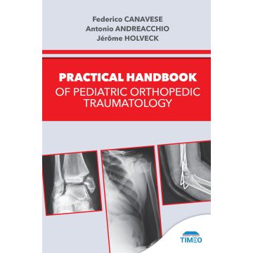 Practical handbook of pediatric orthopedic traumatology (Canavese Federico; Andreacchio Antonio; Holveck Jérôme - Timeo)