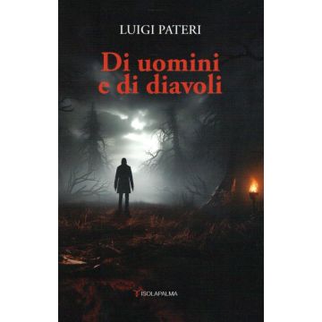 Di uomini e di diavoli [Luigi Pateri - Isolapalma]
