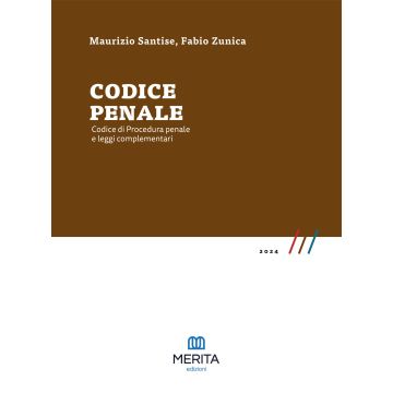 Codice penale. Codice di procedura penale e leggi complementari 2024 (Concorso Magistratura 2024/2025 - Santise Maurizio, Zunica - Merita)