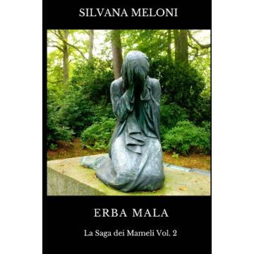 Erba Mala. Una eroina per la libertà, una storia di resistenza: (La saga dei Mameli - Vol.2)