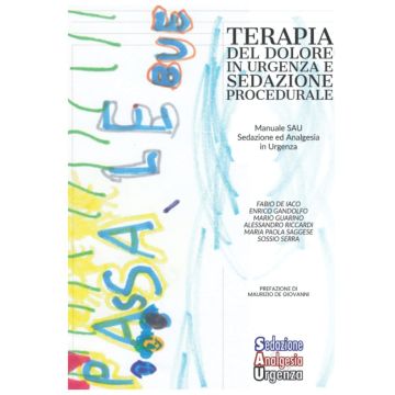 Terapia del Dolore in Urgenza e Sedazione Procedurale: Manuale SAU - sedazione, analgesia, urgenza