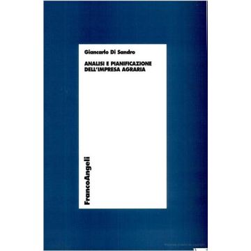 Analisi E Pianificazione Dell'impresa Agraria - Di Sandro Giancarlo - Franco Angeli - 9788846417862