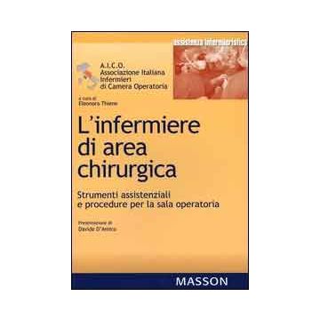 L'Infermiere di area chirurgica. Strumenti Assistenz. Procedure per la Sala Operatoria