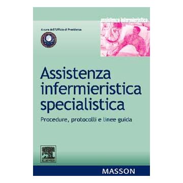 Assistenza infermieristica specialistica - Procedure, protocolli e linee guida - Area emergenza; chirurgia ...