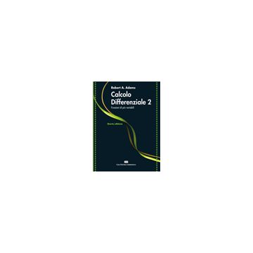 CALCOLO DIFFERENZIALE 2 - Funzioni di più variabili 4/ed.[Adams - Ambrosiana / CEA]