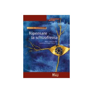 RIPENSARE LA SCHIZOFRENIA Delirio, sogno, psicosi: ripartire da Philippe Chaslin