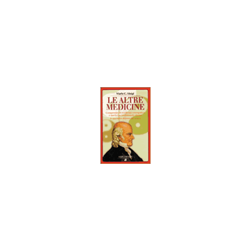 Le altre medicine. Compendio di medicina omeopatica e medicina tradizionale cinese. 3/ed