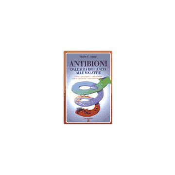 Antibioni. Dall'alba della vita alle malattie