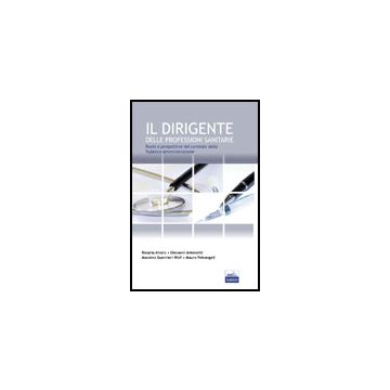 Il Dirigente delle professioni sanitarie - Ruolo e prospettive nel contesto della Pubblica Amministrazione 2/ed.