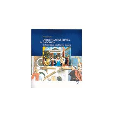 SPERIMENTAZIONE CLINICA IN ONCOLOGIA  metodologia, strutture e risorse