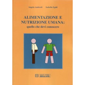 Alimentazione e Nutrizione Umana: quello che devi conoscere [Andreoli - Esculapio]