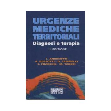 Urgenze mediche territoriali. Diagnosi e terapia 3/ed.  [Andreotti, Bussotti, Pellicano - Minerva Medica]