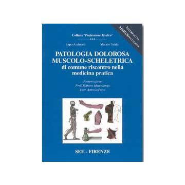 PATOLOGIA DOLOROSA MUSCOLO-SCHELETTRICA di comune riscontro nella medicina pratica