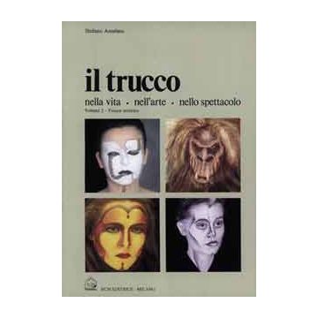 IL TRUCCO nella vita,nell’ arte, nello spettacolo Vol. 2 - Trucco artistico