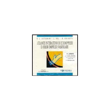 Atlante Interattivo di EcoDoppler e Color Doppler Vascolare (CD ROM)