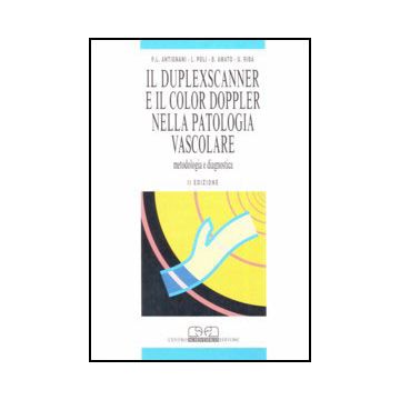 Il DuplexScanner e il Color Doppler nella patologia Vascolare. Metodologia e Diagnostica 2/ed.