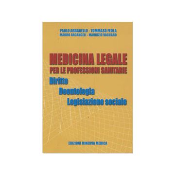 Medicina Legale per le Professioni Sanitarie - Diritto - Deontologia - Legislazione sociale