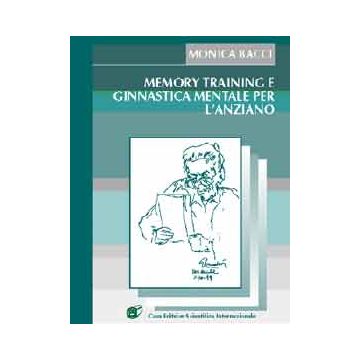 Memory training e Ginnastica Mentale per l'Anziano  [Monica Bacci - CESI]
