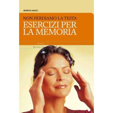 Non Perdiamo la Testa - Esercizi per la Memoria