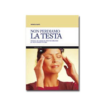 Non perdiamo la testa. Teoria ed esercizi per ricordarsi di non dimenticare