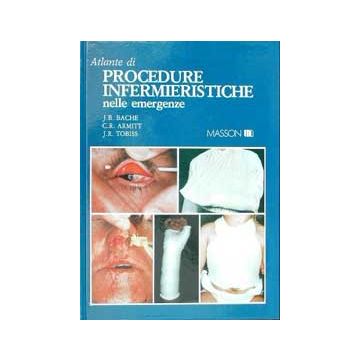 Atlante di procedure infermieristiche nelle emergenze [Bache - Elsevier Masson Italia]