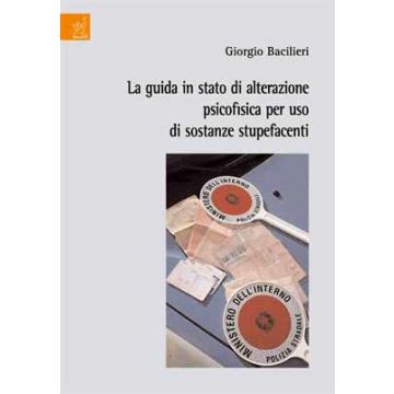 La guida in stato di alterazione psicofisica per uso di sostanze stupefacenti