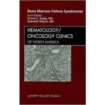 Bone Marrow Failure Syndromes, An Issue of Hematology/Oncology Clinics Volume 23-2