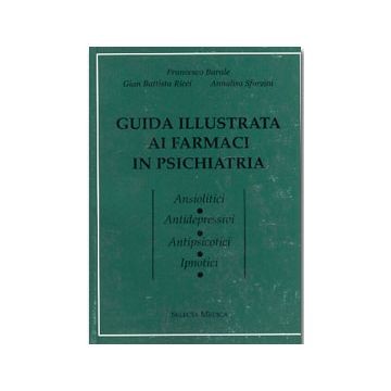 Guida illustrata ai farmaci in psichiatria - Ansiolitici - antidepressivi - antipsicotici - ipnotici