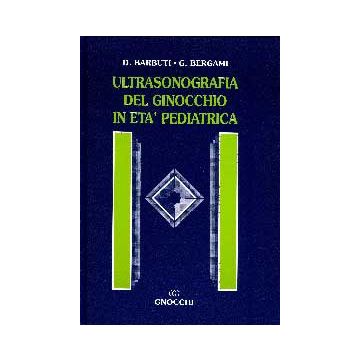 Ultrasonografia del ginocchio in età pediatrica . [Barbuti; Bergami - Idelson - Gnocchi]