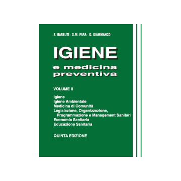 IGIENE E MEDICINA PREVENTIVA Vol.2 - Igiene, Igiene Ambientale, Medicina di Comunità, Legislazione, Organizzazione, Programmazione e Management Sanita  