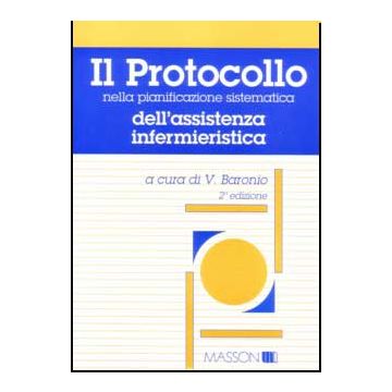 Il protocollo nella pianificazione sistematica dell' assistenza infermieristica 2/ed.