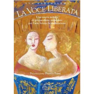 La Voce Liberata - Una nuova tecnica di preparazione muscolare per l'arte lirica e la rieducazione