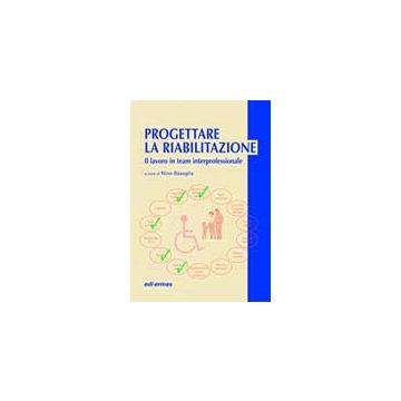 PROGETTARE LA RIABILITAZIONE Il lavoro in team profess.
