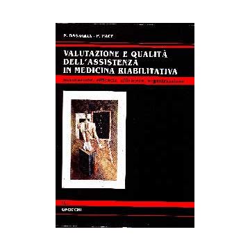 Valutazione e qualità dell' assistenza in medicina riabilitativa. Misurazione, efficacia, efficienza, organizzazione