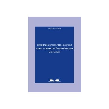 Esperienze Cliniche nella Gestione Ambulatoriale del Paziente Iperteso: Casi Clinici
